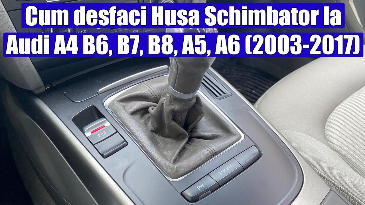 TUTORIAL: Cum schimbi / desfaci Husa (manson) schimbator viteze Audi A4 B6,  B7, B8, A5, A6 2003-2017 - YouTube