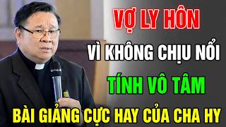 Chịu Đựng Đến Khi Nào Vợ Ly Hôn Vì Không Chịu Nổi Tính VÔ TÂM Của Chồng - Lm Matthew Nguyễn Khắc Hy