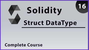 Solidity Struct DataType - Part 16 | Complete Course