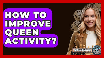 How To Improve Queen Activity? - The Board Game Xpert