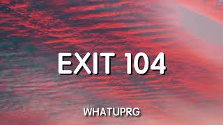 WHATUPRG - Exit 104 (Lyrics)