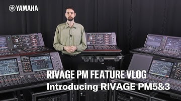 Yamaha RIVAGE PM Feature Vlog - Introducing RIVAGE PM5 & PM3