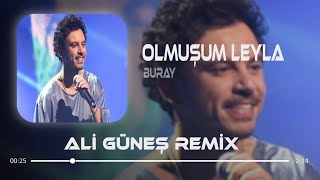 Buray - Olmuşum Leyla ( Ali Güneş Remix ) Resimi