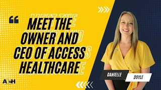 Get To Know the Owner and CEO of Access Healthcare – Danielle Doyle