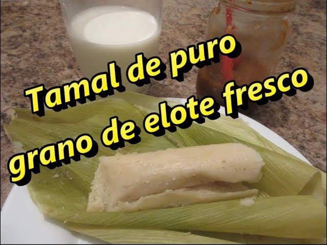 TAMALES DE ELOTE | UCHEPOS | #VickyRecetaFacil - YouTube