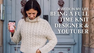 A Week In My Life As a Knit Designer & YouTuber