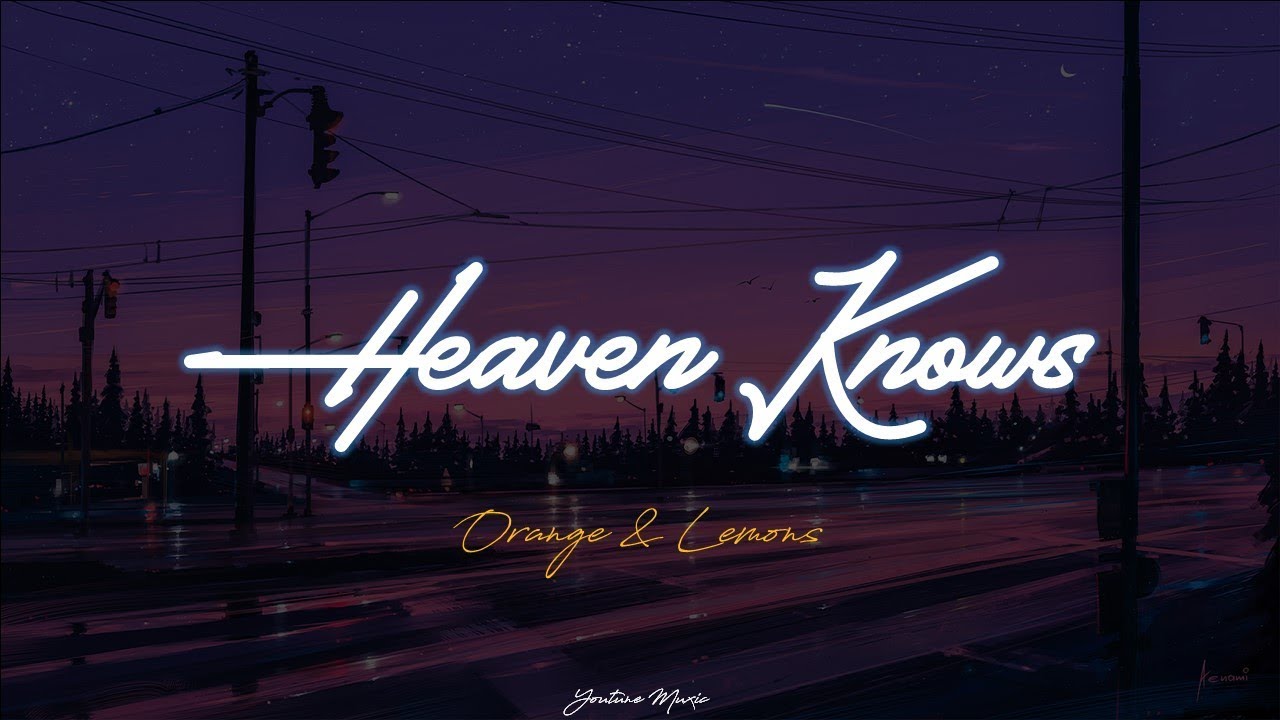 Orange  Lemons   Heaven Knows Lyric Video