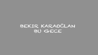 Bekir Karaoglan - Bu Gece Resimi