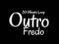 Fredo Outro 30 Minutes Loop mp3