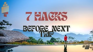 7 Travel Hacks You NEED to Know Before Your Next Trip!