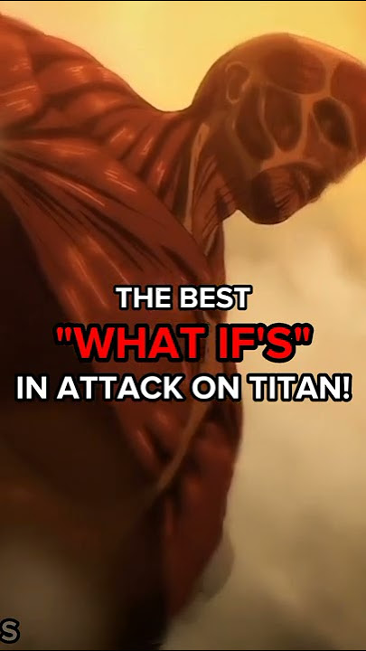 The Best “WHAT IF'S” In Attack On Titan!!