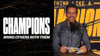 Champions Bring Others with Them | Think Like a Champion EP 09
