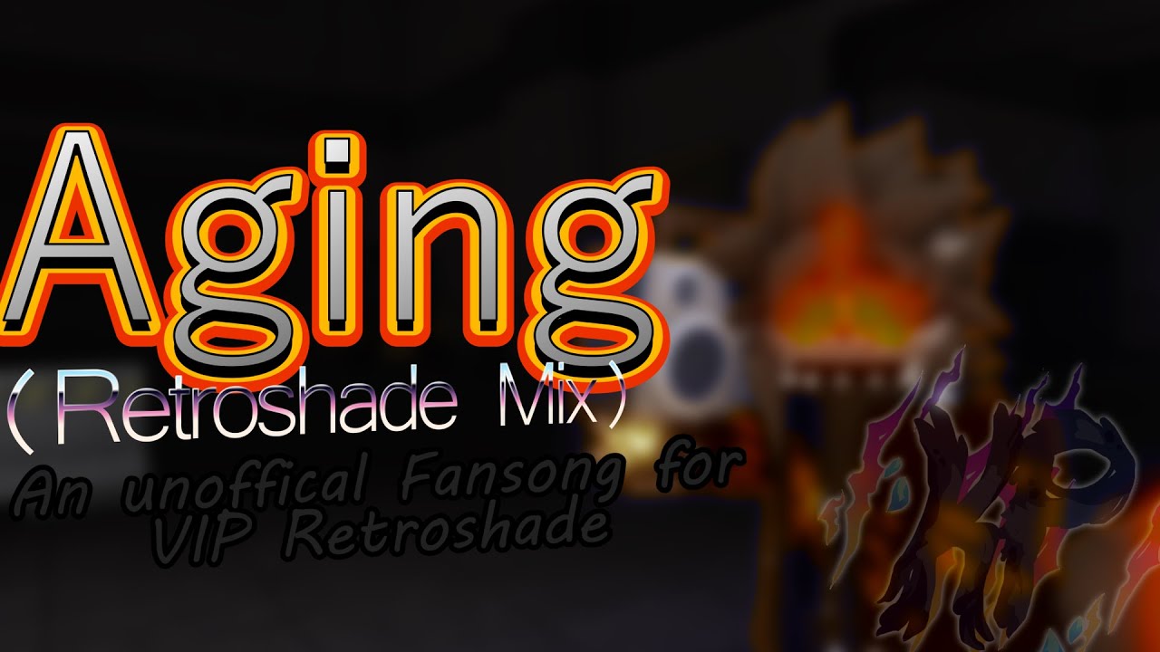 Aging (Retroshade Mix) [Kaiju Paradise UST]