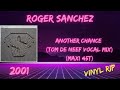 Roger Sanchez Another Chance Tom De Neef Vocal Mix 2001 Maxi 45T mp3