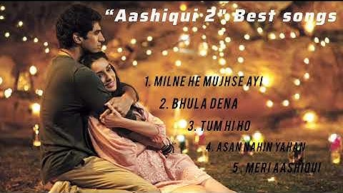 Aashiqui 2 | Best songs | Milne he mujhse ayi | Bhula dena | tum hi ho | Asan nahin yahan |Aashiqui 