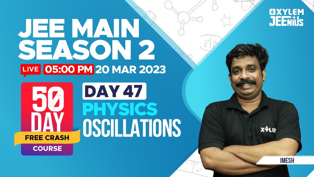 JEE Main 2023 | Physics - Oscillations / 50 Days Free Crash Course ...