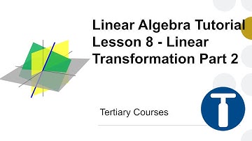 Linear Algebra Lesson 8 - Linear Transformation Part 2