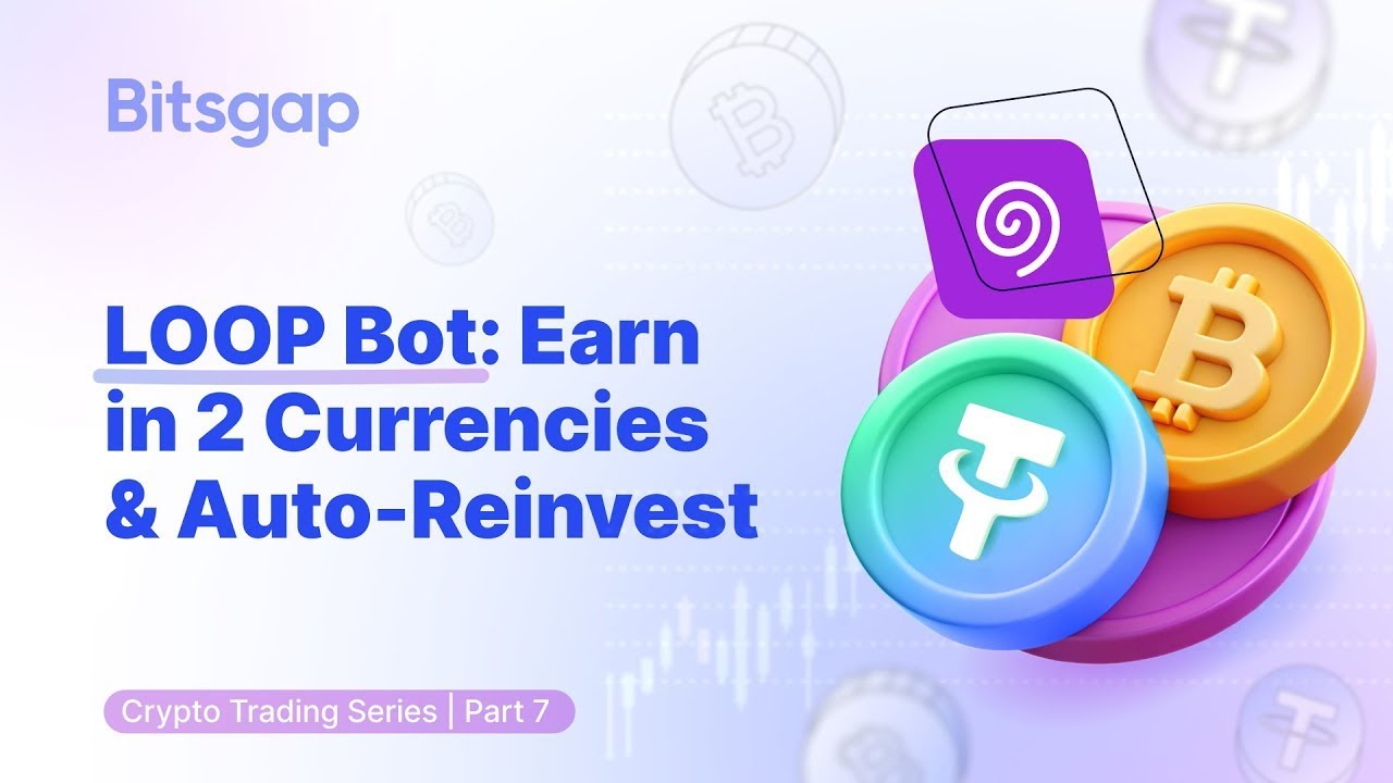 How to Set Up Bitsgap LOOP Bot: Automated Crypto Trading for Long-Term  Wealth