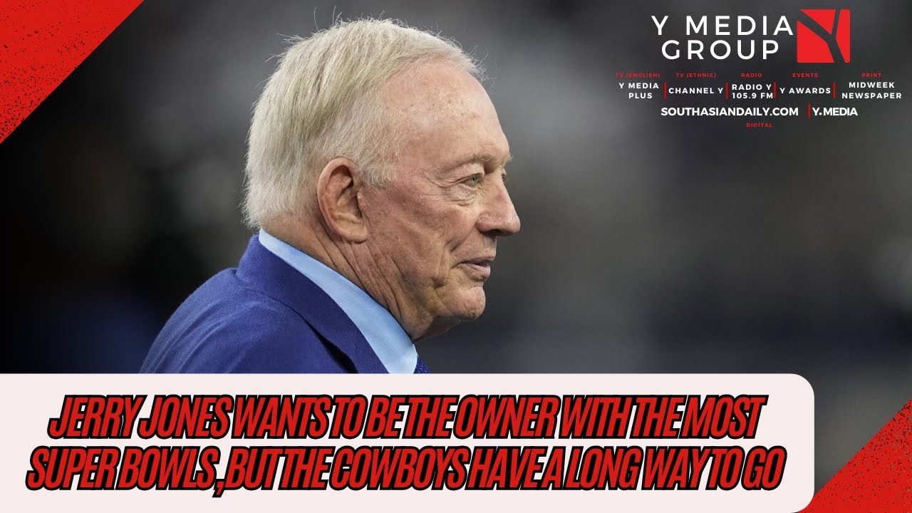 Jerry Jones wants to be the owner with the most Super Bowls, but the Cowboys have a long way to go