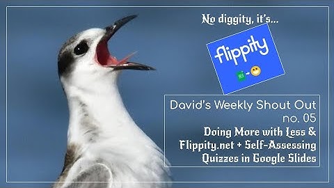 no. 05 Doing More with Less Time & Flippity.net, plus Self-Assessing Quizzes with Google Slides