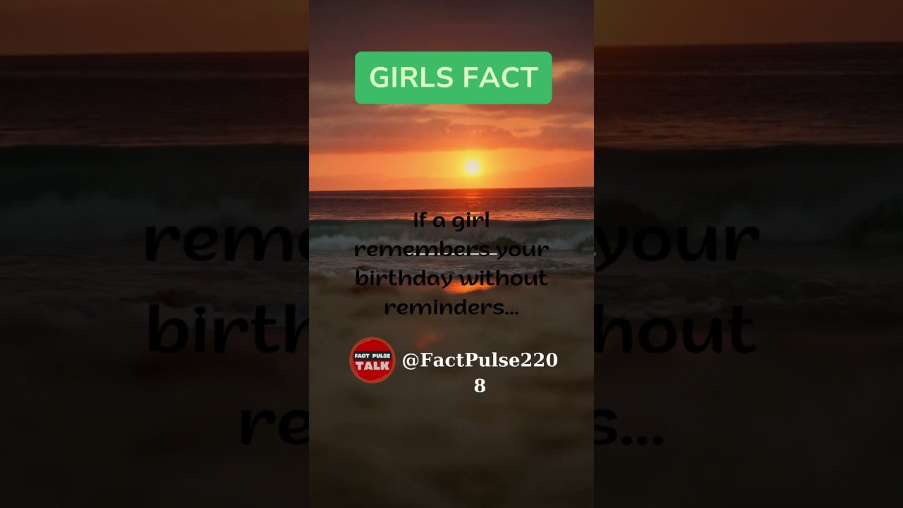 If a girl remembers your birthday... 