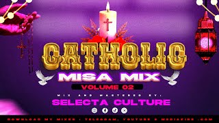 CATHOLIC MISA MIX 🙏🏾VOLUME 02 { I LOVE YOU , MIMINA AND MANY MORE- SELECTA CULTURE THE BADDEST DJ🔥