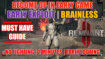 Remnant 2 Become OP In Early Game | Early Exploit | Brainless