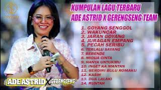 KUMPULAN LAGU TERBARU ADE ASTRID X GERENGSENG TEAM | GOYANG SENGGOL FULL ALBUM