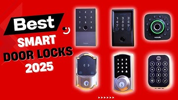 What Are The BEST Smart Door Locks in 2025 Fingerprint WiFi Options