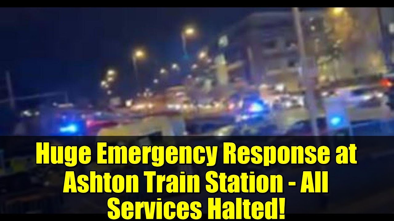 Huge Emergency Response at Ashton Train Station - All Services Halted!