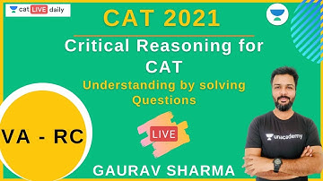 Critical Reasoning for CAT - Understanding by solving Questions l VA - RC l CAT 2021 l Gaurav Sharma
