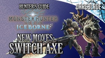 Understanding the New Switch Axe Moves : MHW Iceborne Preview Guide