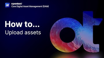 How to upload assets | OpenText Core Digital Asset Management (DAM)