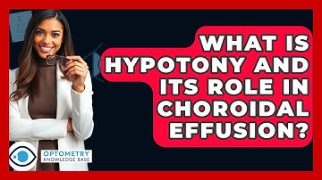 What Is Hypotony And Its Role In Choroidal Effusion? - Optometry Knowledge Base