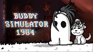 【Buddy Simulator 1984】Let's be buddies!