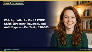Web App Attacks Part 2 CSRF, SSRF, Directory Traversal, and Auth Bypass - PenTest+ PT0-003