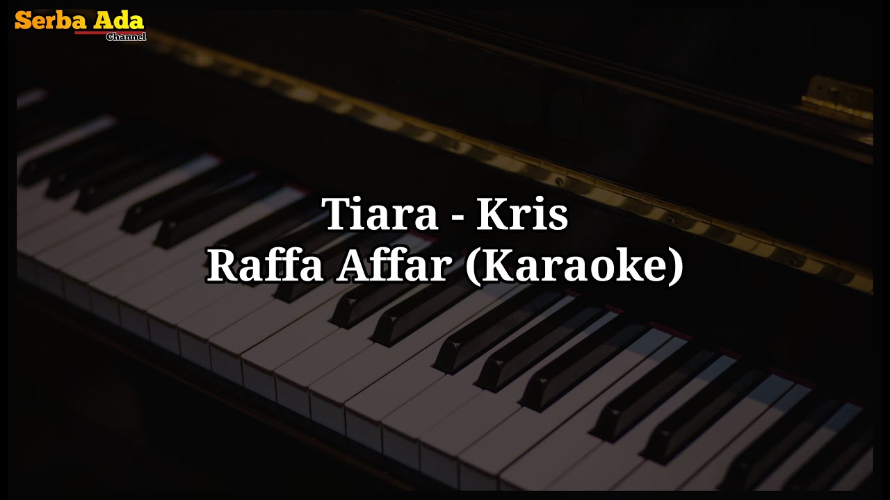 TIARA KRIS (KARAOKE) VERSI RAFFA AFFAR YouTube