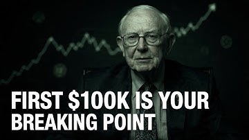 Charlie Munger’s Secret to Reaching First $100K and Building Lasting Wealth | First $100K Is Hard