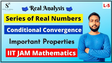 Absolute Convergence and Conditional convergence of Series | IIT JAM Mathematics