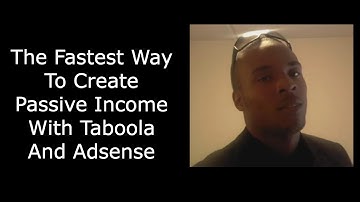 The Fastest Way To Create Passive Income With Taboola And Adsense