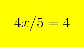 Solving Linear Equation: 4x/5 = 4 | Step by Step Guide for Finding x