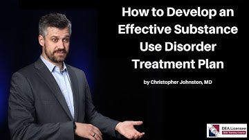 Hoe u een effectief behandelplan voor middelenmisbruik ontwikkelt | DEA MATE Act-trainingscursus