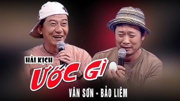 VAN SON 😊Taiwan | Hài Kịch ƯỚC GÌ | Vân Sơn - Bảo Liêm @VanSonBolero