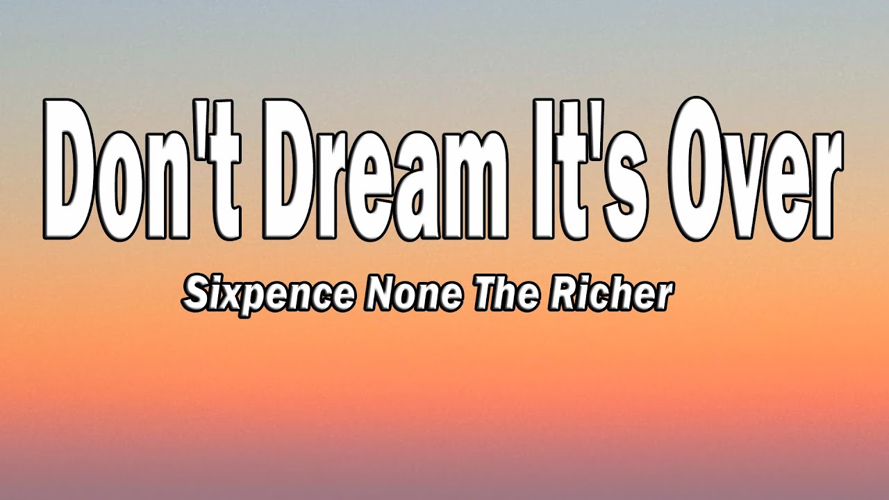 Sixpence None The Richer - Don't Dream It's Over (Lyrics) - YouTube
