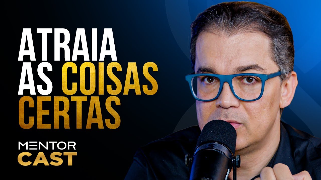O que você está atraindo para a sua vida? l Mentor Cast #296