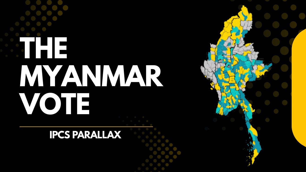 Parallax | The Myanmar Vote: A deep-dive into Myanmar 2026 elections