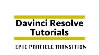 Create an EPIC Particle Wipe Transition in Fusion - Davinci Resolve