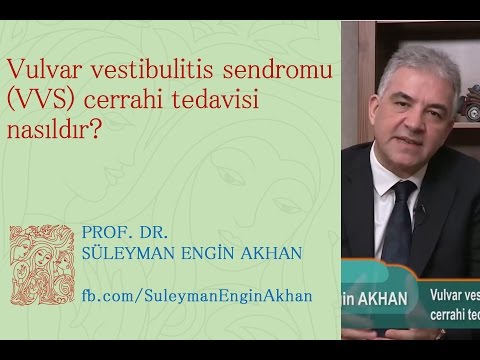 Vulvar Vestibulitis Sendromu (VVS) Cerrahi Tedavisi Nasıldır? - Prof. Dr. Süleyman Engin Akhan