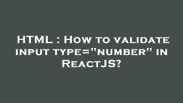 HTML : How to validate input type="number" in ReactJS?