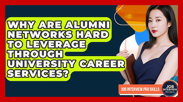 Why Are Alumni Networks Hard To Leverage Through University Career Services?